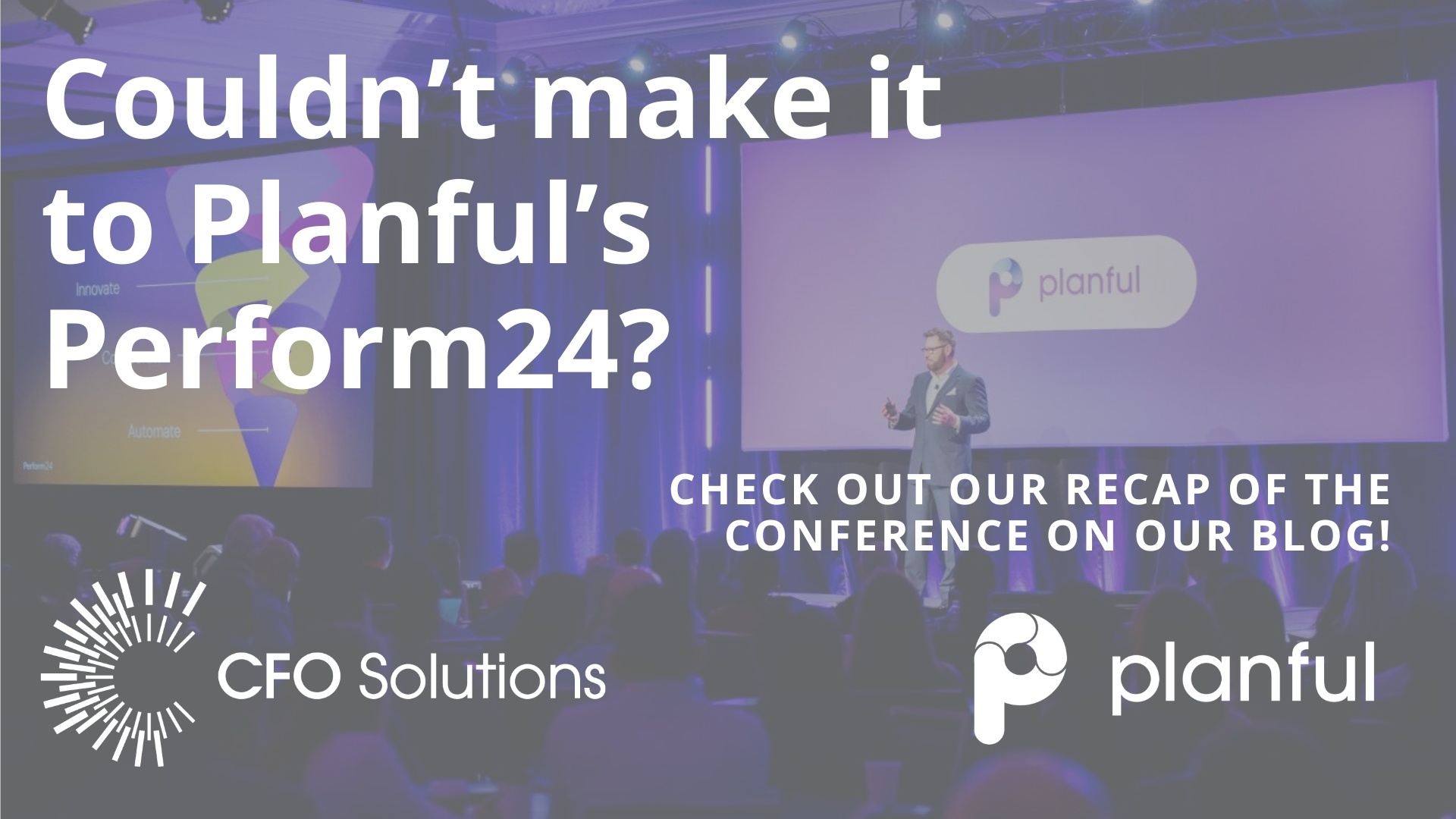 If you couldn't make it to Planful's Perform24 conference, check out our recap here.